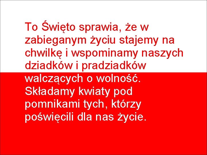 To Święto sprawia, że w zabieganym życiu stajemy na chwilkę i wspominamy naszych dziadków