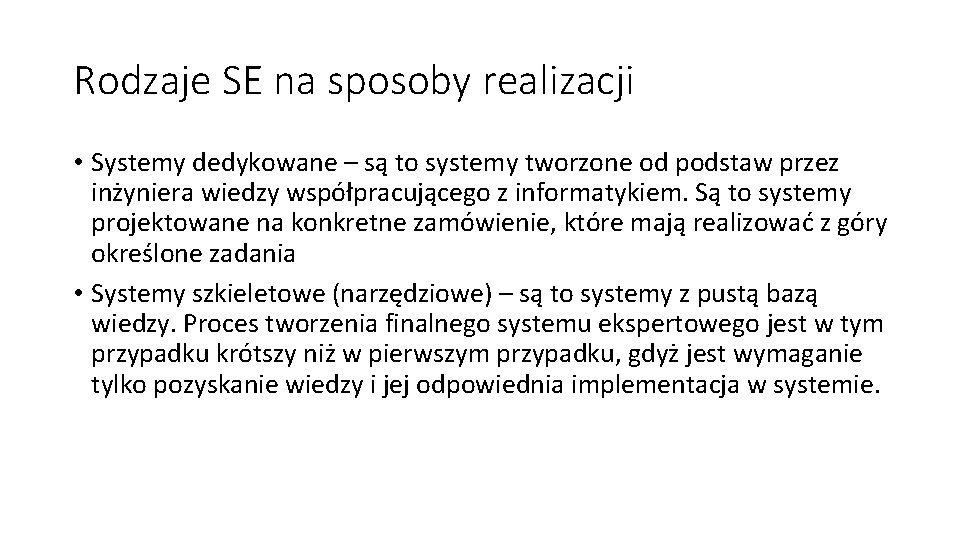 Rodzaje SE na sposoby realizacji • Systemy dedykowane – są to systemy tworzone od