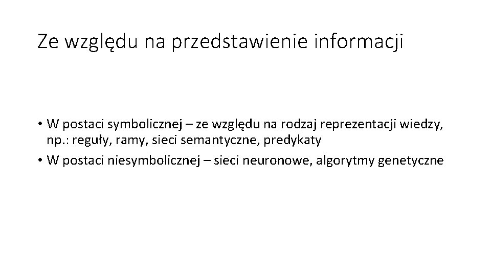 Ze względu na przedstawienie informacji • W postaci symbolicznej – ze względu na rodzaj