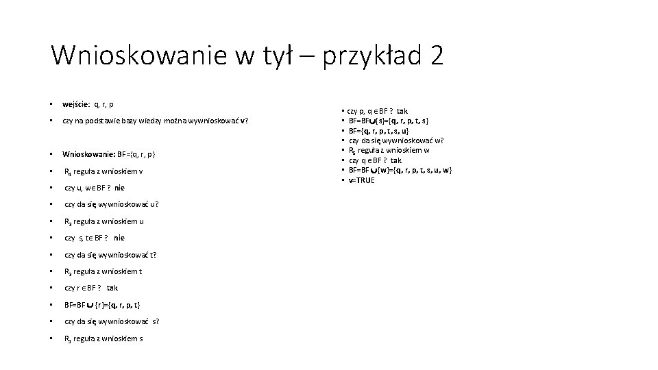 Wnioskowanie w tył – przykład 2 • wejście: q, r, p • czy na