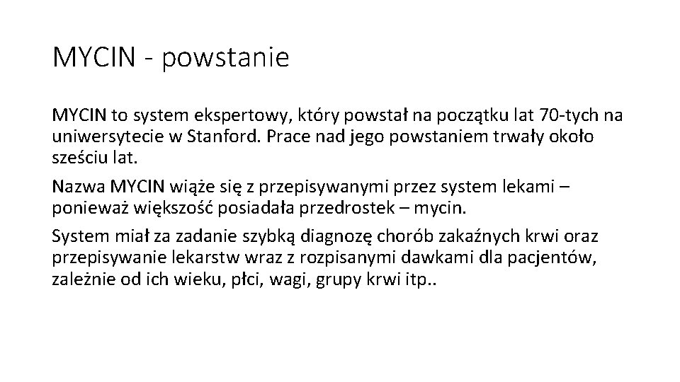 MYCIN - powstanie MYCIN to system ekspertowy, który powstał na początku lat 70 -tych