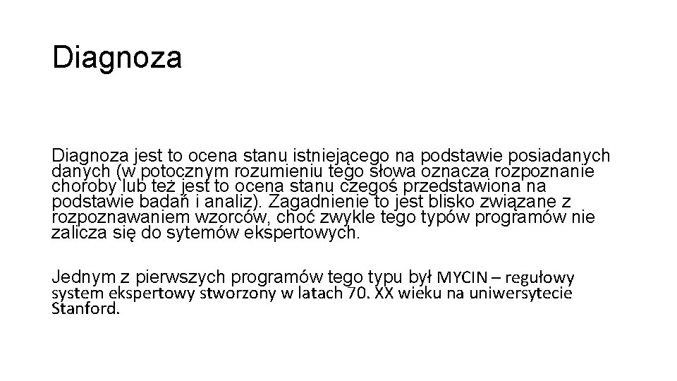 Diagnoza jest to ocena stanu istniejącego na podstawie posiadanych (w potocznym rozumieniu tego słowa