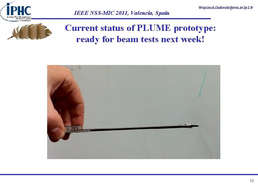 IEEE NSS-MIC 2011, Valencia, Spain Wojciech. Dulinski@ires. in 2 p 3. fr Current status