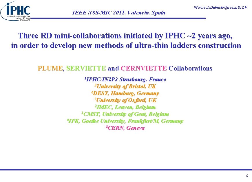 IEEE NSS-MIC 2011, Valencia, Spain Wojciech. Dulinski@ires. in 2 p 3. fr Three RD