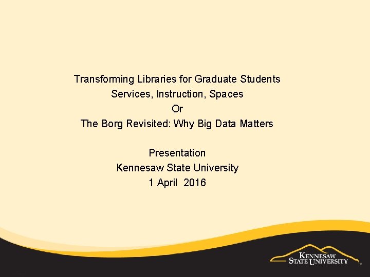 Transforming Libraries for Graduate Students Services, Instruction, Spaces Or The Borg Revisited: Why Big