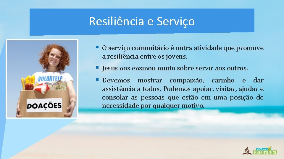 Resiliência e Serviço § O serviço comunitário é outra atividade que promove a resiliência