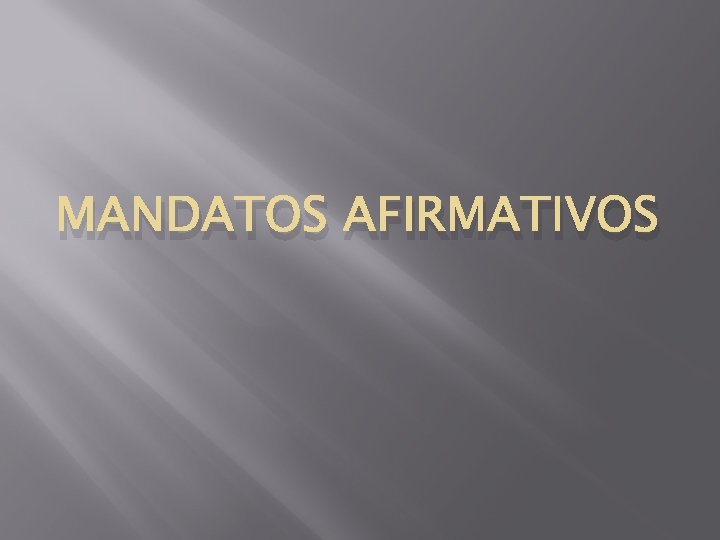 MANDATOS AFIRMATIVOS 