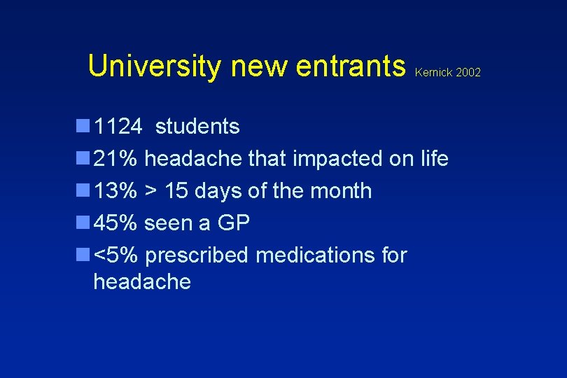 University new entrants Kernick 2002 n 1124 students n 21% headache that impacted on