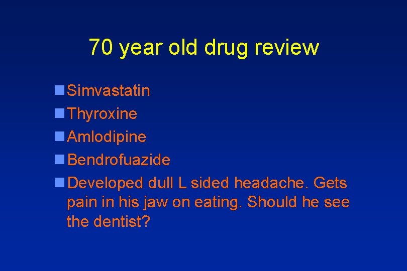 70 year old drug review n Simvastatin n Thyroxine n Amlodipine n Bendrofuazide n