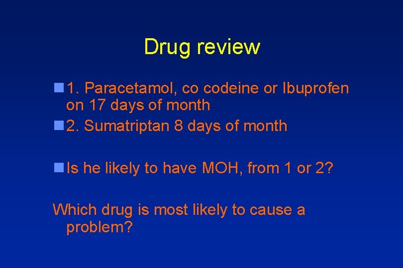 Drug review n 1. Paracetamol, co codeine or Ibuprofen on 17 days of month