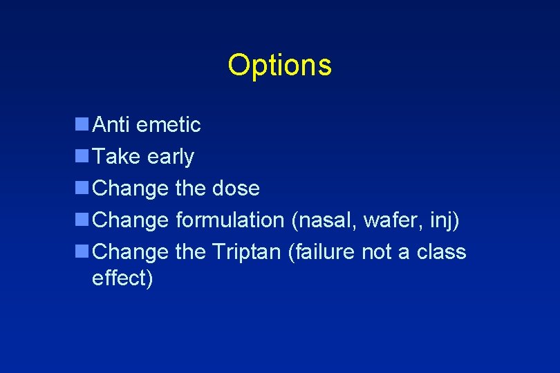 Options n Anti emetic n Take early n Change the dose n Change formulation