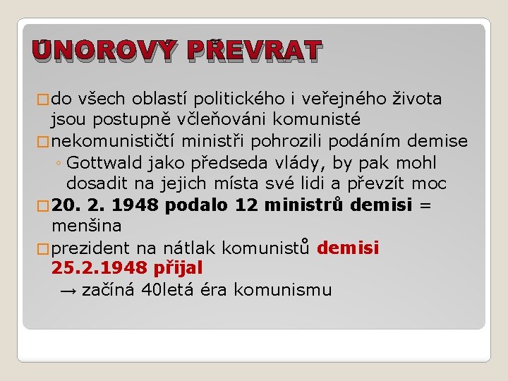 ÚNOROVÝ PŘEVRAT � do všech oblastí politického i veřejného života jsou postupně včleňováni komunisté