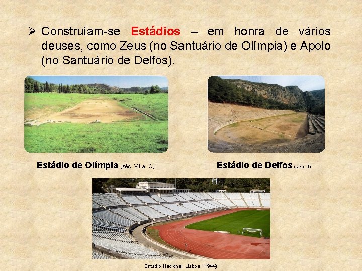 Ø Construíam-se Estádios – em honra de vários deuses, como Zeus (no Santuário de