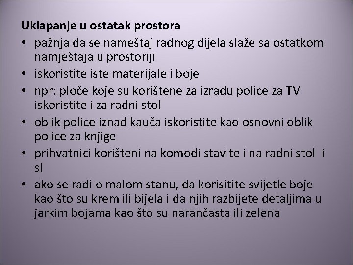 Uklapanje u ostatak prostora • pažnja da se nameštaj radnog dijela slaže sa ostatkom
