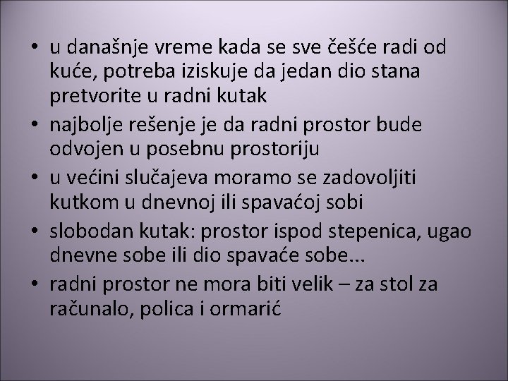  • u današnje vreme kada se sve češće radi od kuće, potreba iziskuje