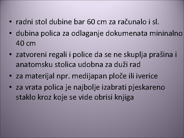  • radni stol dubine bar 60 cm za računalo i sl. • dubina
