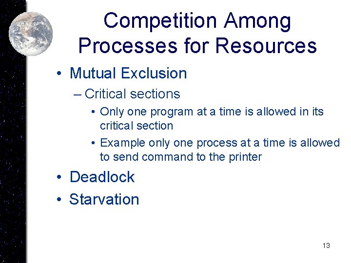 Competition Among Processes for Resources • Mutual Exclusion – Critical sections • Only one