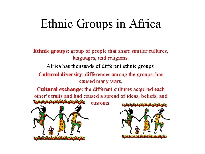 Ethnic Groups in Africa Ethnic groups: group of people that share similar cultures, languages,