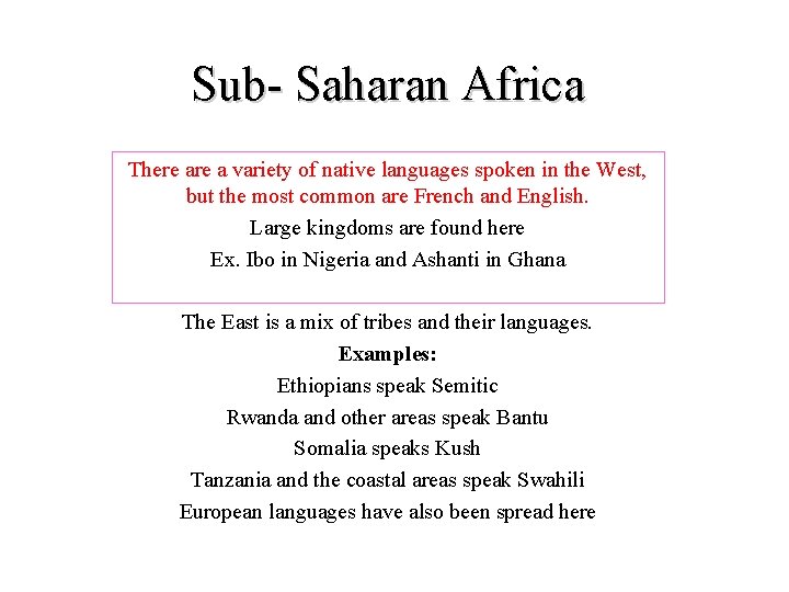 Sub- Saharan Africa There a variety of native languages spoken in the West, but