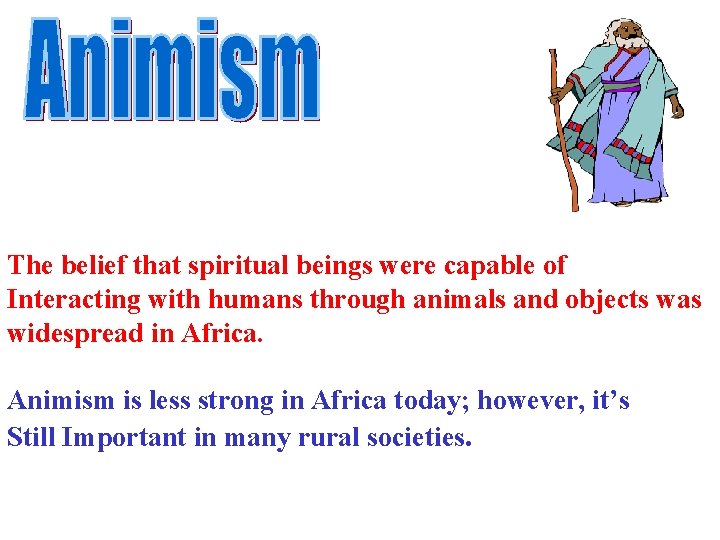 The belief that spiritual beings were capable of Interacting with humans through animals and