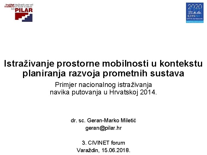 Istraživanje prostorne mobilnosti u kontekstu planiranja razvoja prometnih sustava Primjer nacionalnog istraživanja navika putovanja