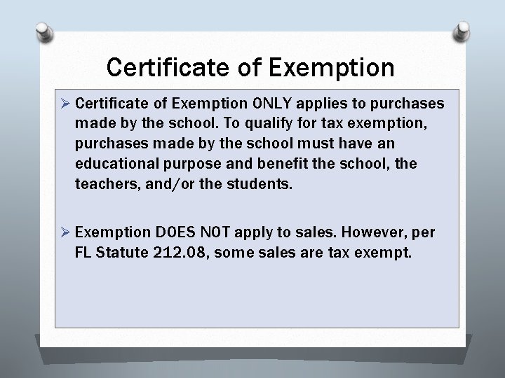 Certificate of Exemption Ø Certificate of Exemption ONLY applies to purchases made by the