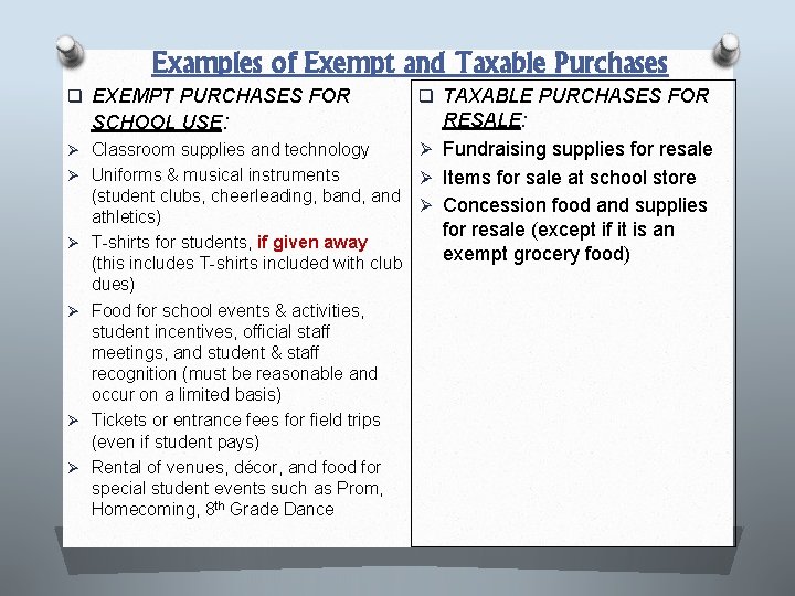 Examples of Exempt and Taxable Purchases q EXEMPT PURCHASES FOR RESALE: Classroom supplies and