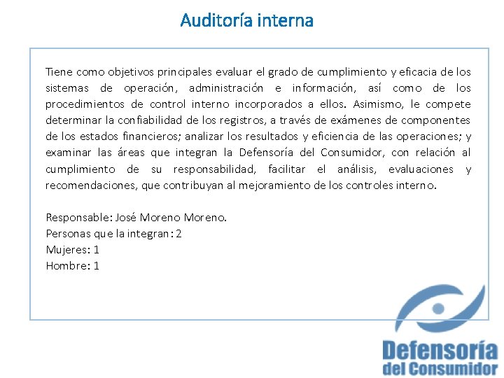 Auditoría interna Tiene como objetivos principales evaluar el grado de cumplimiento y eficacia de