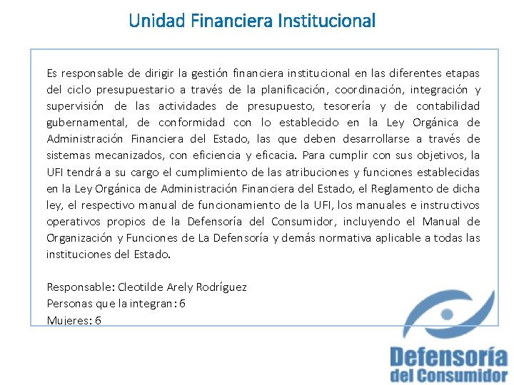 Unidad Financiera Institucional Es responsable de dirigir la gestión financiera institucional en las diferentes