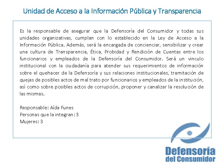 Unidad de Acceso a la Información Pública y Transparencia Es la responsable de asegurar