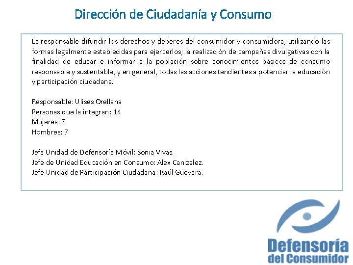 Dirección de Ciudadanía y Consumo Es responsable difundir los derechos y deberes del consumidor