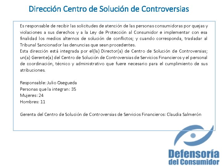 Dirección Centro de Solución de Controversias Es responsable de recibir las solicitudes de atención