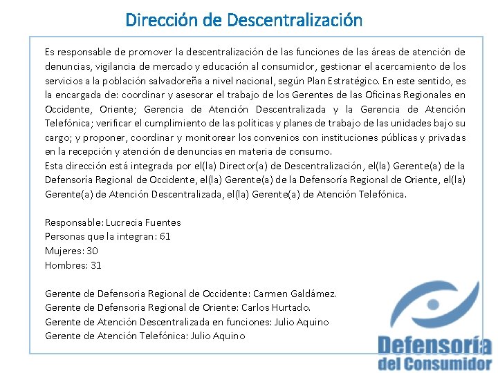 Dirección de Descentralización Es responsable de promover la descentralización de las funciones de las