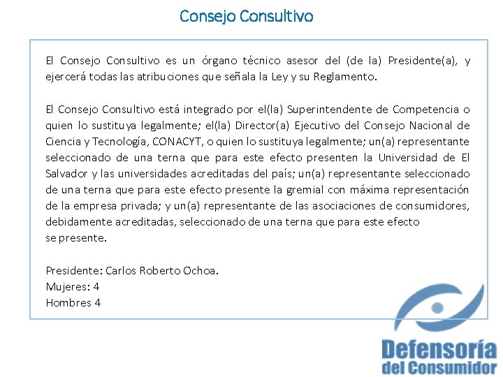 Consejo Consultivo El Consejo Consultivo es un órgano técnico asesor del (de la) Presidente(a),