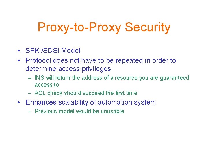 Proxy-to-Proxy Security • SPKI/SDSI Model • Protocol does not have to be repeated in