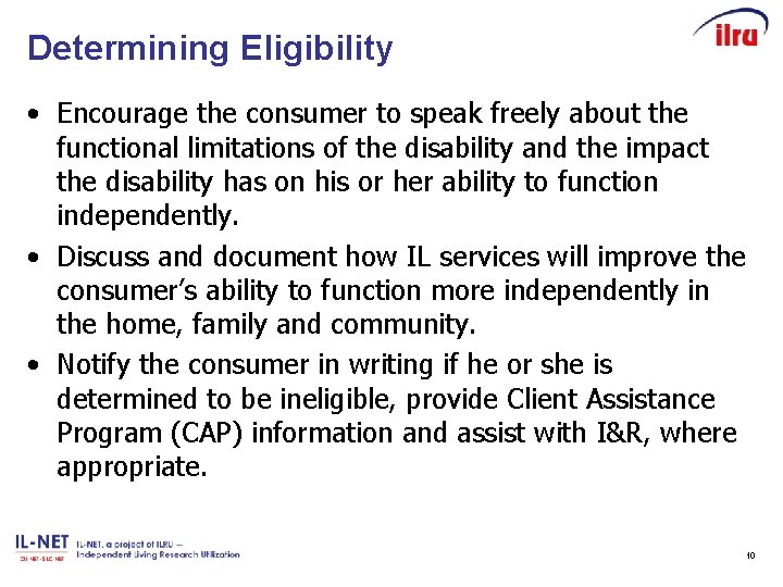 Determining Eligibility • Encourage the consumer to speak freely about the functional limitations of