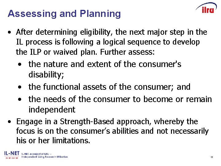 Assessing and Planning • After determining eligibility, the next major step in the IL