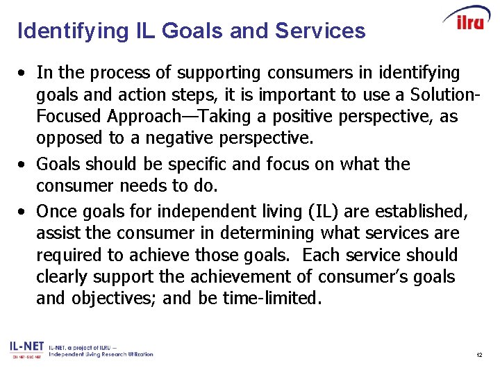 Identifying IL Goals and Services • In the process of supporting consumers in identifying