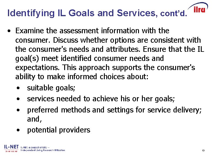 Identifying IL Goals and Services, cont’d. • Examine the assessment information with the consumer.