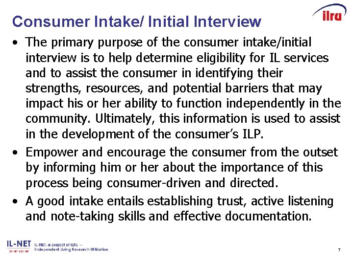 Consumer Intake/ Initial Interview • The primary purpose of the consumer intake/initial interview is