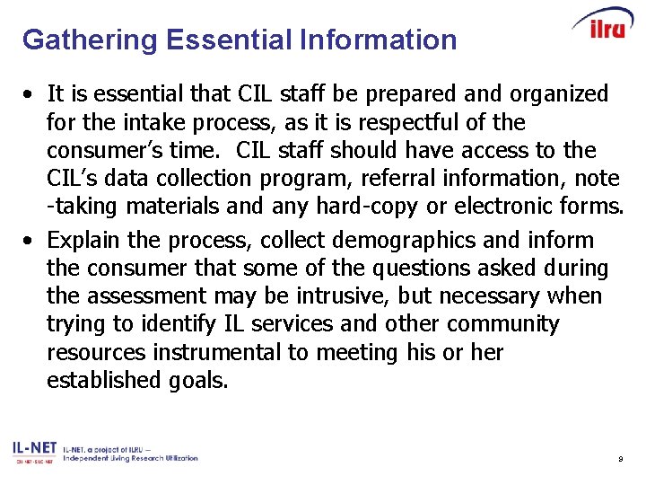 Gathering Essential Information • It is essential that CIL staff be prepared and organized