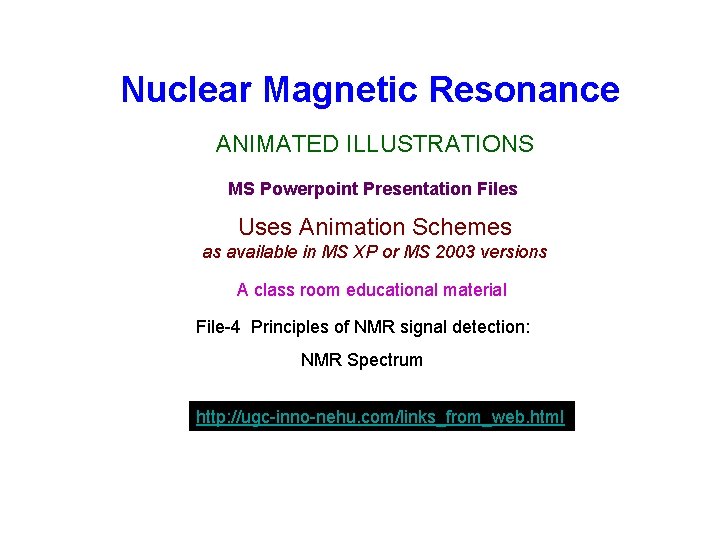 Nuclear Magnetic Resonance ANIMATED ILLUSTRATIONS MS Powerpoint Presentation Files Uses Animation Schemes as available