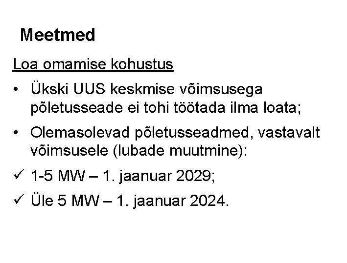 Meetmed Loa omamise kohustus • Ükski UUS keskmise võimsusega põletusseade ei tohi töötada ilma