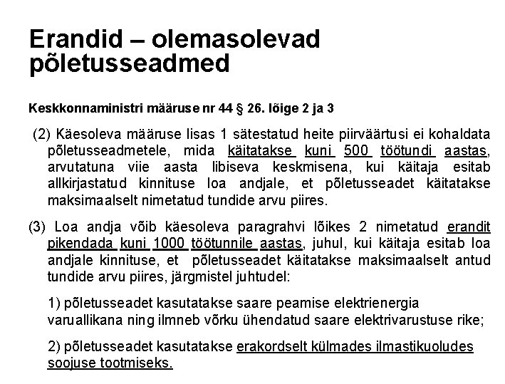 Erandid – olemasolevad põletusseadmed Keskkonnaministri määruse nr 44 § 26. lõige 2 ja 3