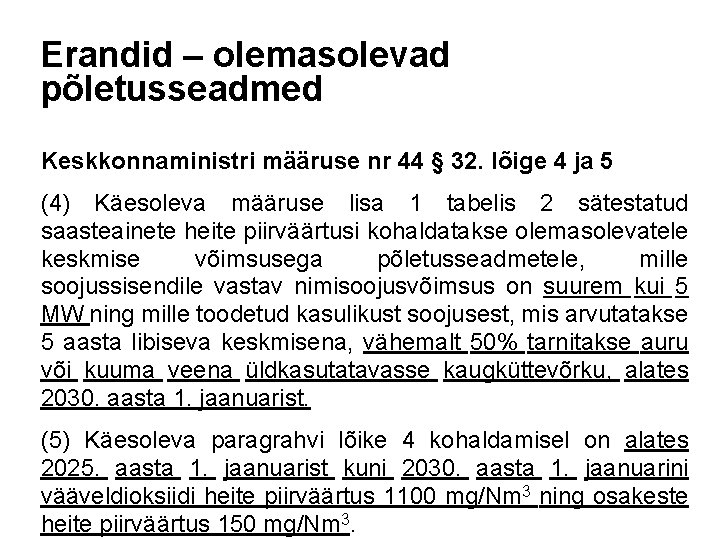 Erandid – olemasolevad põletusseadmed Keskkonnaministri määruse nr 44 § 32. lõige 4 ja 5