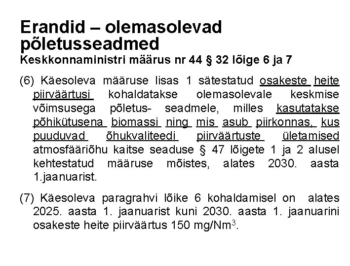 Erandid – olemasolevad põletusseadmed Keskkonnaministri määrus nr 44 § 32 lõige 6 ja 7