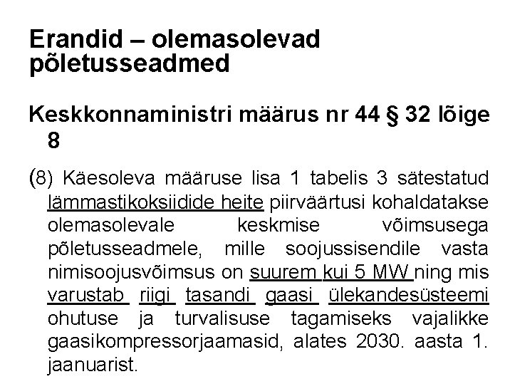 Erandid – olemasolevad põletusseadmed Keskkonnaministri määrus nr 44 § 32 lõige 8 (8) Käesoleva