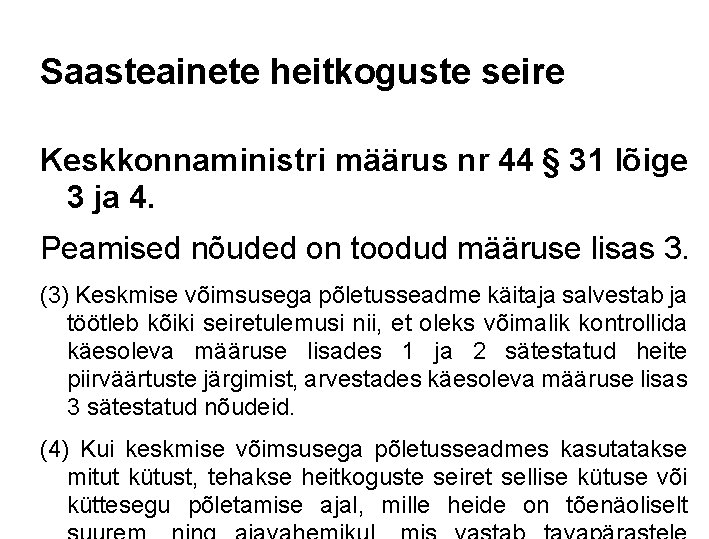 Saasteainete heitkoguste seire Keskkonnaministri määrus nr 44 § 31 lõige 3 ja 4. Peamised