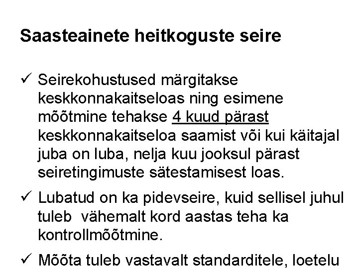 Saasteainete heitkoguste seire ü Seirekohustused märgitakse keskkonnakaitseloas ning esimene mõõtmine tehakse 4 kuud pärast