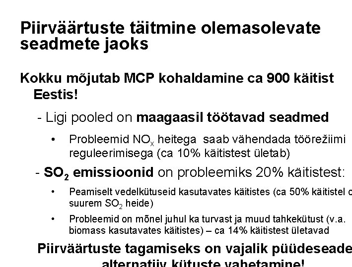 Piirväärtuste täitmine olemasolevate seadmete jaoks Kokku mõjutab MCP kohaldamine ca 900 käitist Eestis! -